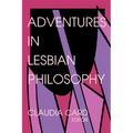 Adventures in Lesbian Philosophy