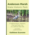 Anderson Marsh State Historic Park: A Walking History, Prehistory, Flora, and Fauna Tour of a California State Park