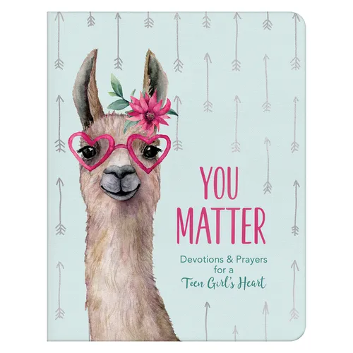 You Matter (for Teen Girls): Devotions & Prayers for a Teen Girl's Heart