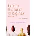 Bald in the Land of Big Hair: A True Story