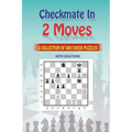 Mate in 2 Moves: A Collection of 500 Chess Puzzles with Solutions