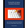 Florida EOC US History Vocabulary Workbook: Learn the key words of the Florida End of Course United States History Exam