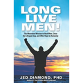 Long Live Men!: The Moonshot Mission to Heal Men, Close the Lifespan Gap, and Offer Hope to Humanity