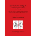 Europe, Hellas and Egypt: Complementary antipodes during Late Antiquity. Papers from Session IV.3, held at the European Association of Archaeolo
