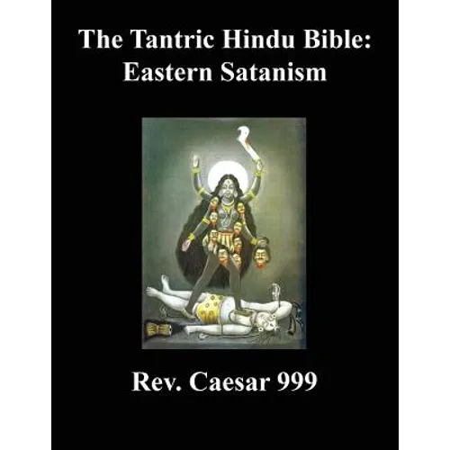 The Tantric Hindu Bible: Eastern Satanism