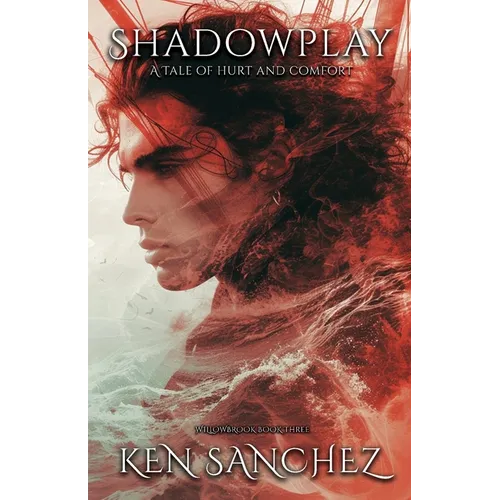 Shadowplay (Willowbrook Book Three): A Tale of Hurt and Comfort - A Gay M/M Fantasy Romance Novel