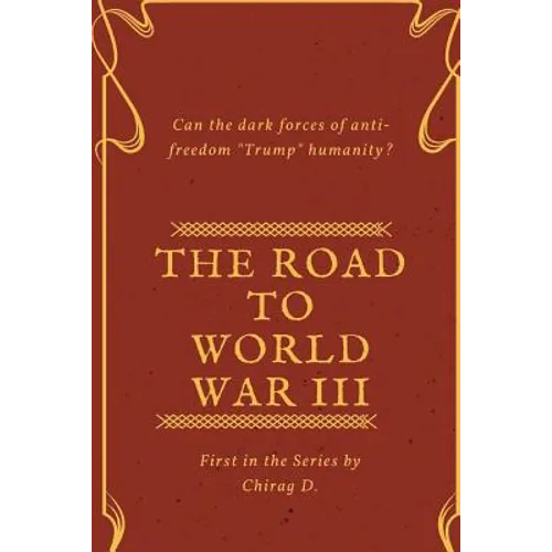 The Road to World War III: Can the Dark forces of anti-Freedom trump Humanity?