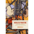 Worlds of Wartime: The First World War and the Reconstruction of Modern Politics