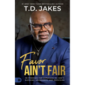 Favor Ain't Fair: 90 Promises for Experiencing God's Blessing, Abundance, and Provision
