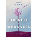 Strength in Weakness: An Introduction to 2 Corinthians