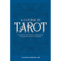A Course in Tarot: In-Depth Training, Exercises, Questions with Answers