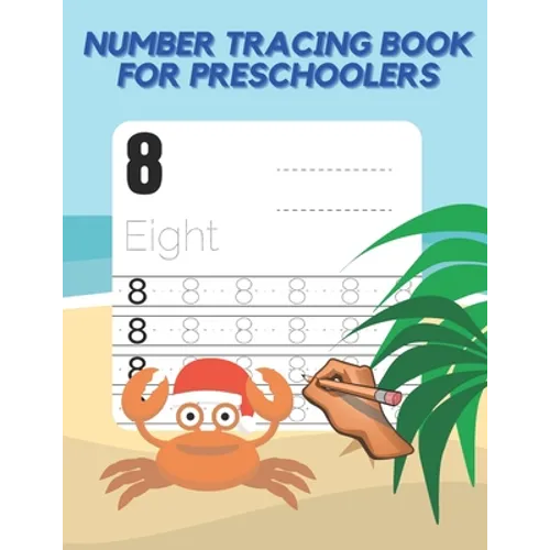 Number Tracing Book For Preschoolers: A Fun Practice Workbook To Learn The Numbers From 1 To 100 For Preschoolers And Kindergarten Kids!
