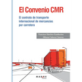 El Convenio CMR: El contrato de transporte internacional de mercancías por carretera