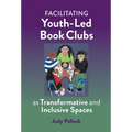 Facilitating Youth-Led Book Clubs as Transformative and Inclusive Spaces