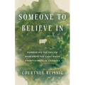 Someone to Believe in: Embracing the Savior Who Stays the Same When Everything Else Changes