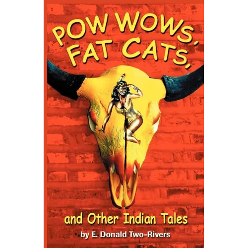 Powwows, Fat Cats, and Other Indian Tales