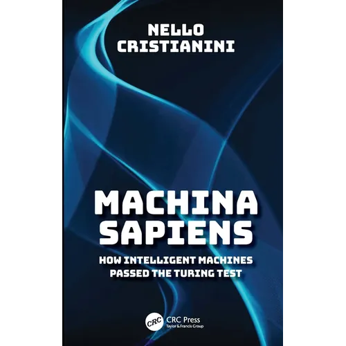 Machina Sapiens: How Intelligent Machines Passed the Turing Test