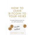 How to Leave Bitcoin to Your Heirs: A simple inheritance plan for your self-custody bitcoin