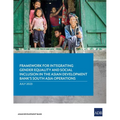 Framework for Integrating Gender Equality and Social Inclusion in the Asian Development Bank's South Asia Operations