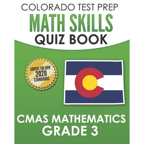 COLORADO TEST PREP Math Skills Quiz Book CMAS Mathematics Grade 3: Covers the 2020 Colorado Academic Standards