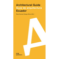 Ecuador: Guía de Arquitectura/Architectural Guide