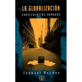 La Globalizacion: Consecuencias Humanas