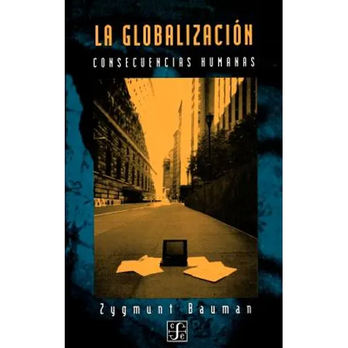 La Globalizacion: Consecuencias Humanas