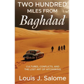 Two Hundred Miles From Baghdad: Cultures, Conflicts, and the Lost Art of Hitchhiking