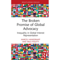 The Broken Promise of Global Advocacy: Inequality in Global Interest Representation