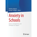 Anxiety in Schools: Causes, Consequences, and Strategies for Support
