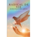 RADICAL DE VIE Dincolo de Abuz
