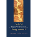 Faithful Disagreement: Wrestling with Scripture in the Midst of Church Conflict