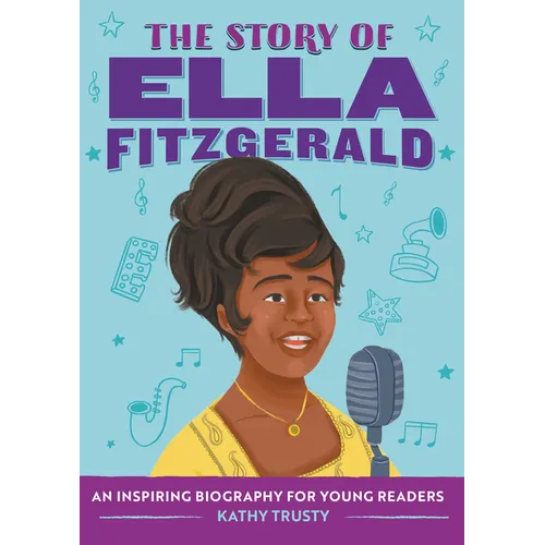 The Story of Ella Fitzgerald: An Inspiring Biography for Young Readers
