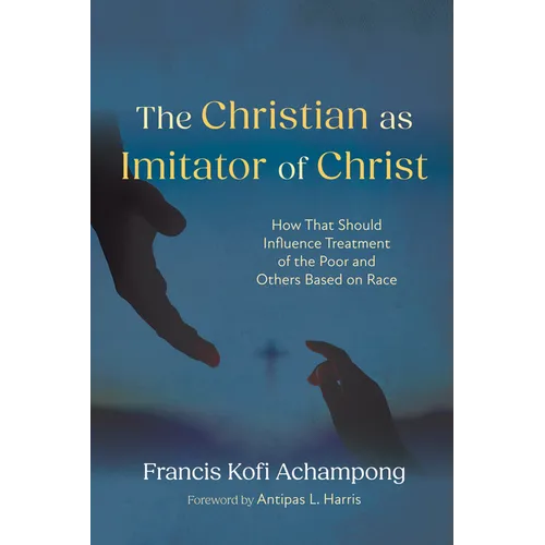 The Christian as Imitator of Christ: How That Should Influence Treatment of the Poor and Others Based on Race