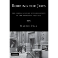 Robbing the Jews: The Confiscation of Jewish Property in the Holocaust, 1933-1945