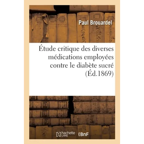 Étude Critique Des Diverses Médications Employées Contre Le Diabète Sucré