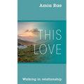 This Love: Walking In Relationship