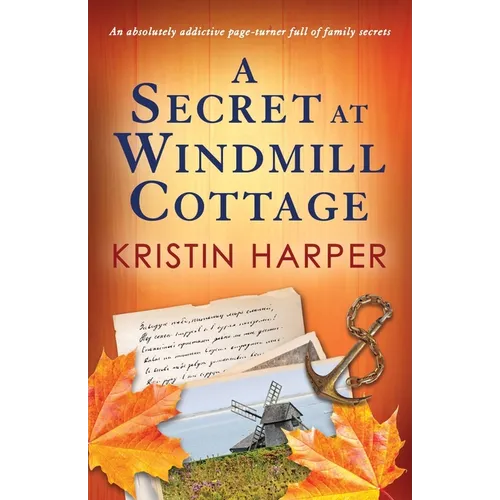A Secret at Windmill Cottage: An absolutely addictive page-turner full of family secrets