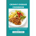 Crohn's Disease Cookbook: An Ultimate Guide With Delicious And Healthy Recipes To Heal Immune System And Improve Health