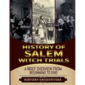 The Salem Witch Hunt: A Brief Overview from Beginning to the End