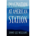 Imagination at American Station: Rhyme and Rhythm of Our Minds and Times