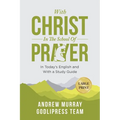 Andrew Murray With Christ In The School Of Prayer: In Today's English and with a Study Guide (LARGE PRINT)