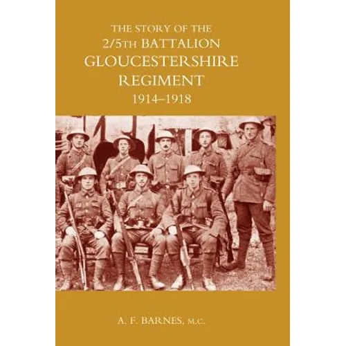 Story of the 2/5th Battalion the Gloucestershire Regiment 1914-1918