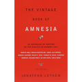 The Vintage Book of Amnesia: An Anthology of Writing on the Subject of Memory Loss