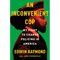 An Inconvenient Cop: My Fight to Change Policing in America