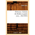 Deburau: Histoire Du Théâtre À Quatre Sous (Éd.1881)