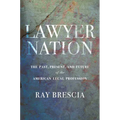 Lawyer Nation: The Past, Present, and Future of the American Legal Profession