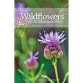 Wildflowers of the Mountain West: Volume 1