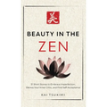 Beauty in the Zen: 21 Short Stories to Embrace Imperfection, Silence Your Inner Critic, and Find Self-Acceptance - Includes Reflections for Beginners