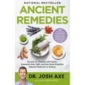 Ancient Remedies: Secrets to Healing with Herbs, Essential Oils, CBD, and the Most Powerful Natural Medicine in History